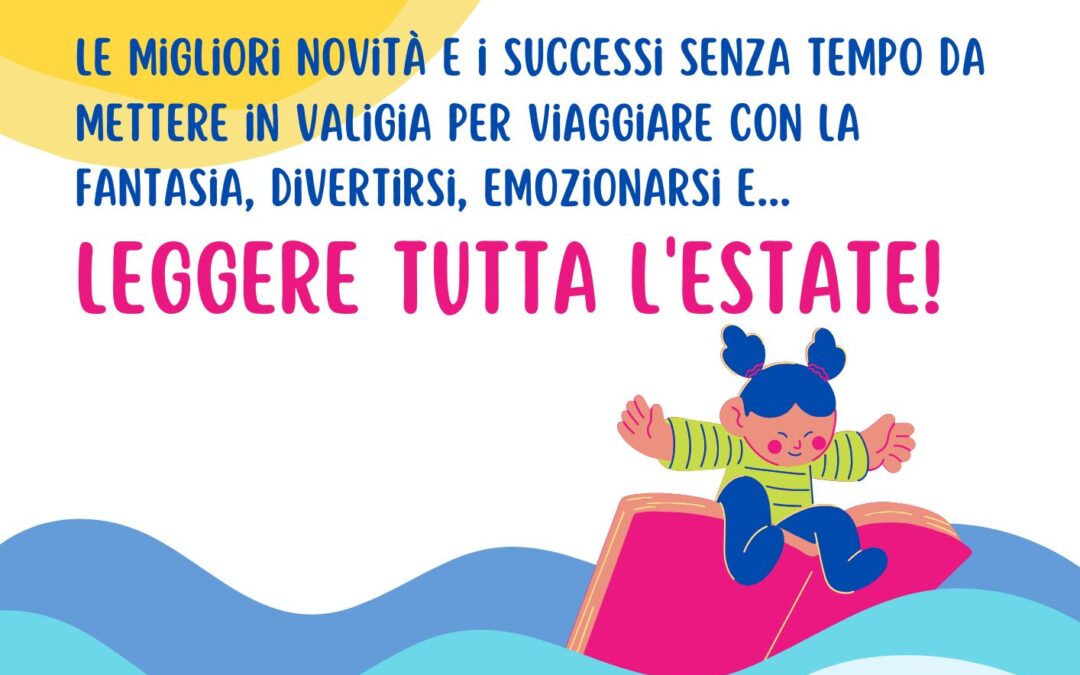 Arriva l’estate. Evviva leggiamo!